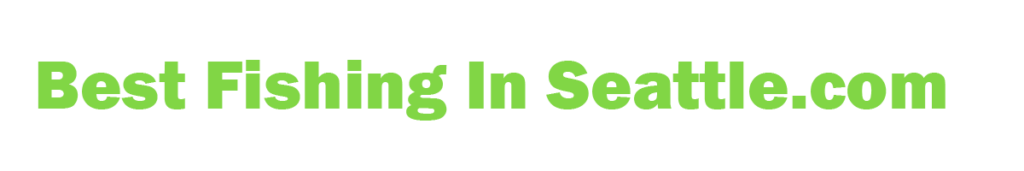 Best Fishing In Seattle